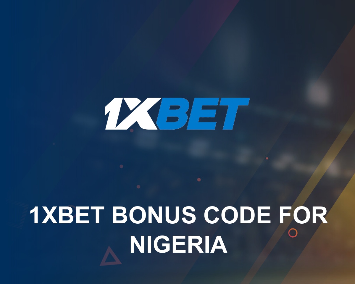 1xbet Bonus Code for Nigeria EFIRBET【Active February 2024