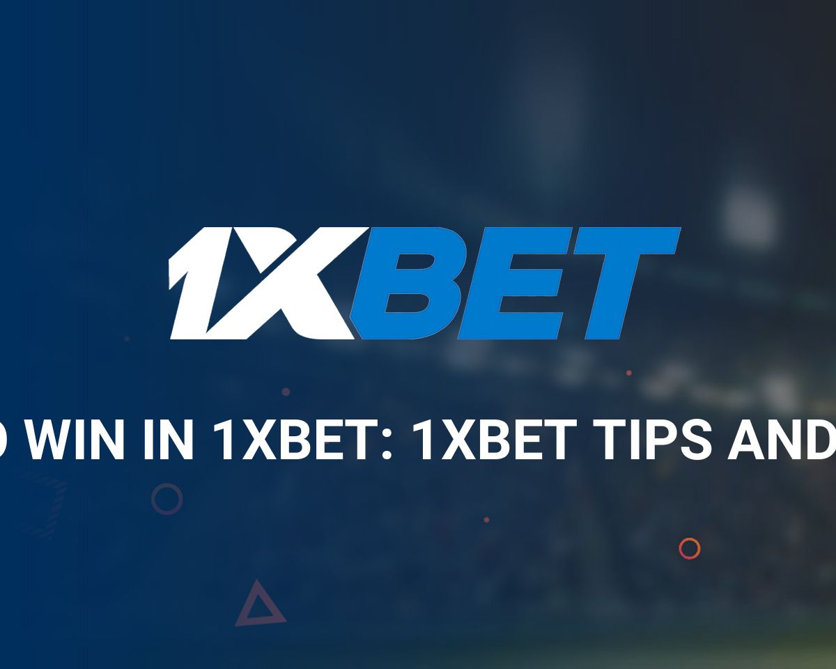 How Can I Play 1xBet and Win?