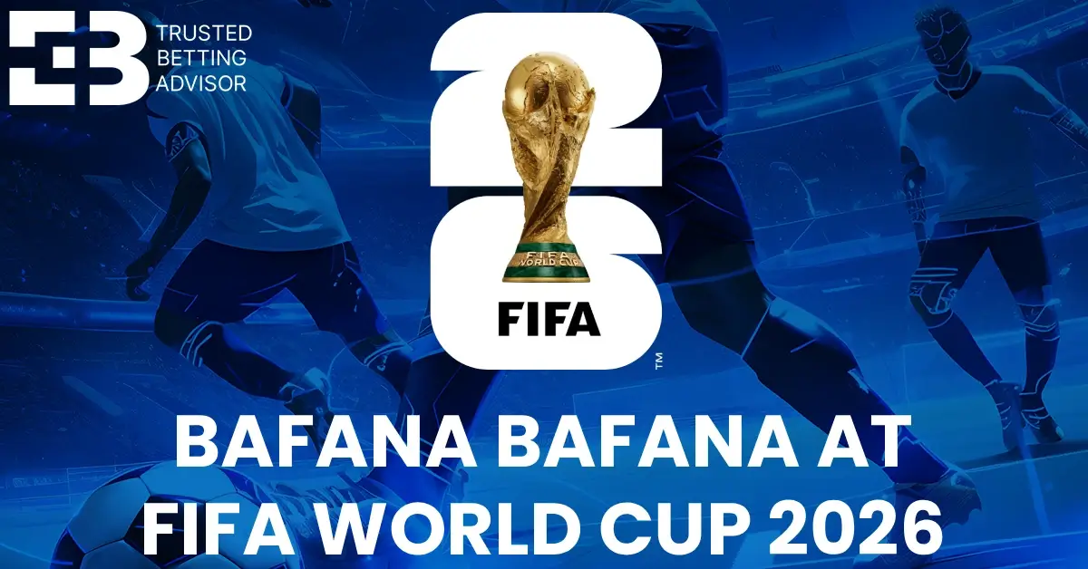 Bafana Bafana at the 2026 FIFA World Cup – Assessing South Africa’s Chances and What Bettors Should Know