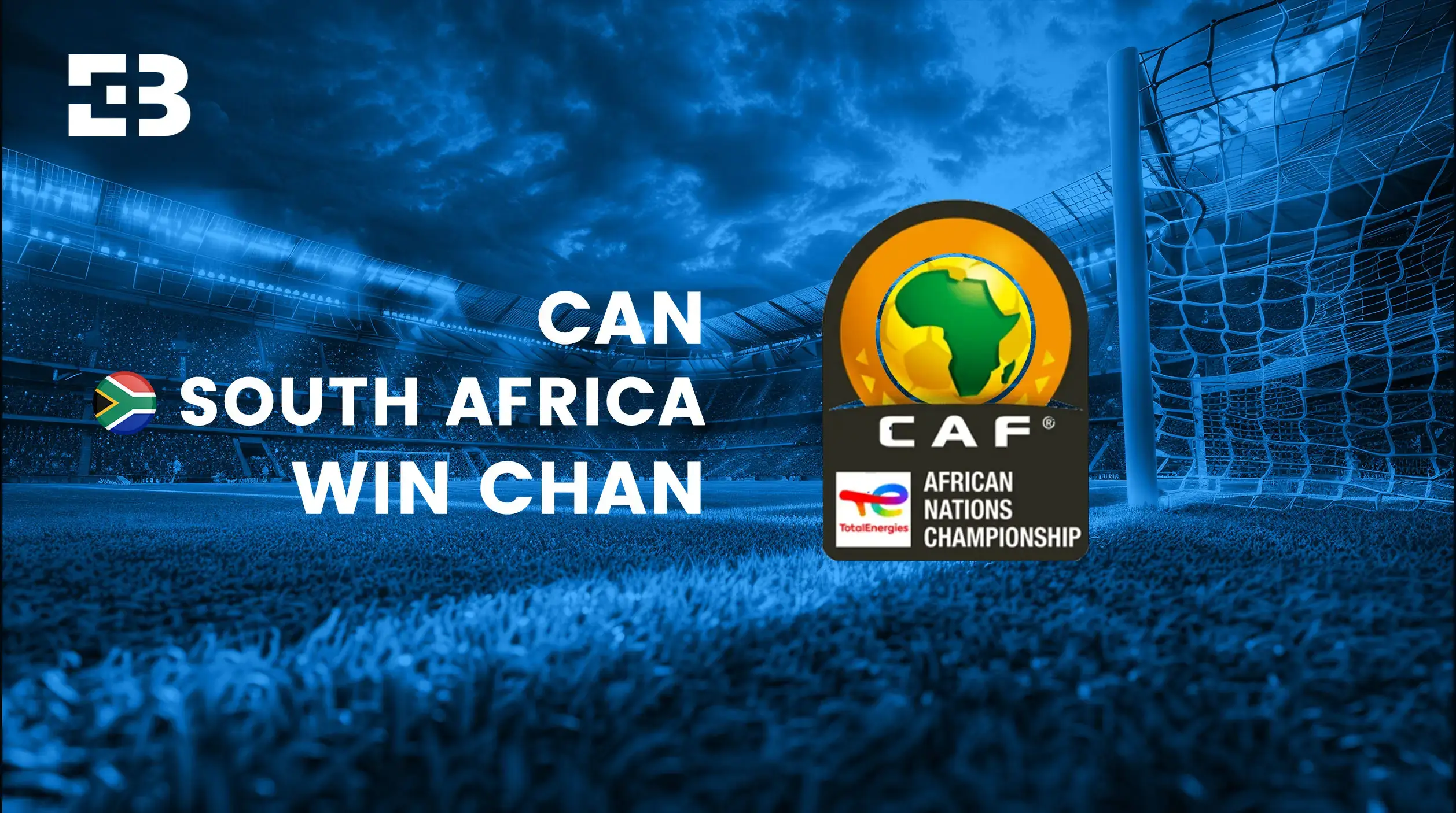 African Nations Championship Starts in a Few Days – Can South Africa Surprise Everyone?
