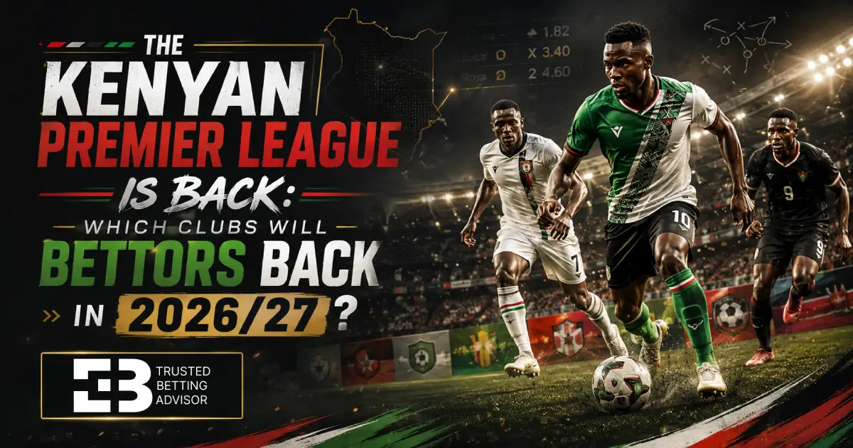 The Kenyan Premier League Is Back: Which Clubs Will Bettors Back in 2026/27?