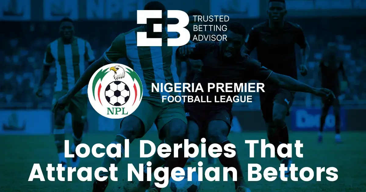 Local Derbies and Rivalries That Attract Nigerian Bettors