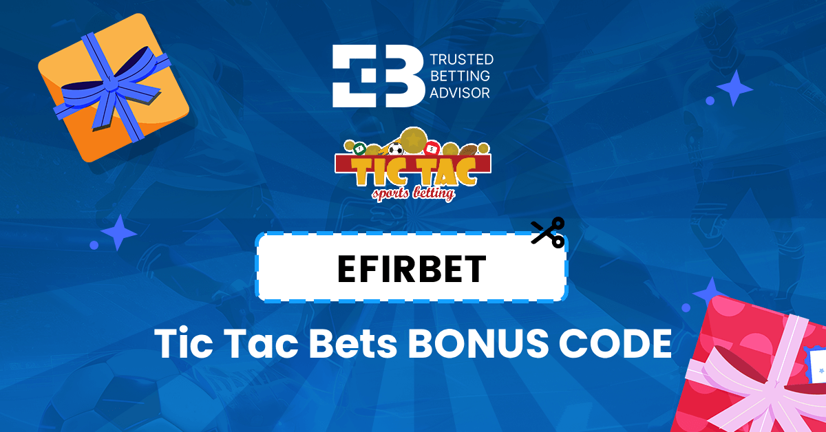 Tic Tac Bets Bonus Code EFIRBET ᐉ R5,000 + 50 FS (2025)
